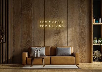 I Do My Best For A Living - Neon Sign