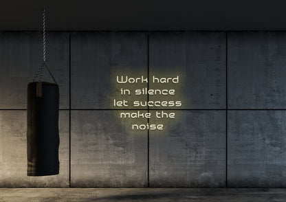 Work Hard In Silence - Neon Sign