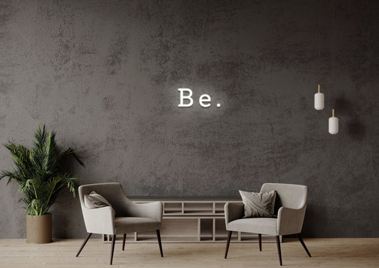 Be - Neon Sign
