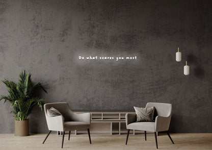 Do What Scares You Most - Neon Sign