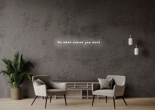 Do What Scares You Most - Neon Sign
