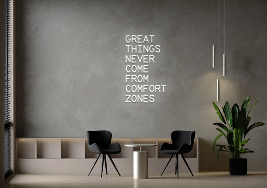 GREAT THINGS... COMFORT ZONES - Neon Sign