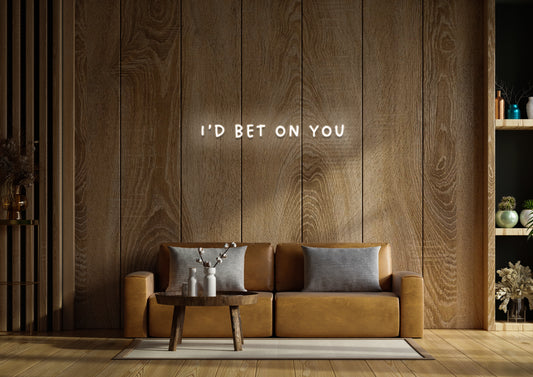 I'd Bet On You - Neon Sign