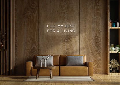 I Do My Best For A Living - Neon Sign