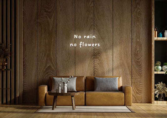 No Rain, No Flowers  - Neon Sign