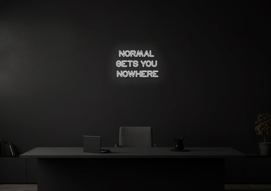 Normal Gets You Nowhere - Neon Sign