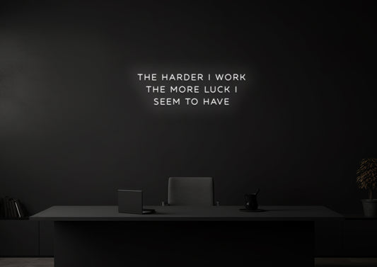 The harder I work - Neon Sign