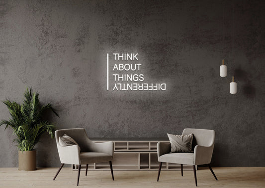 Think About Things Differently - Neon Sign
