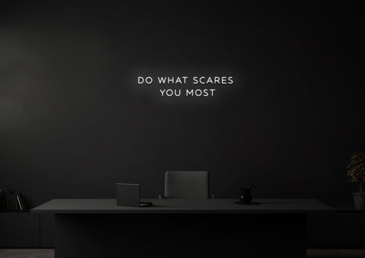 Do What Scares You Most 2 - Neon Sign